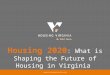 Housing 2020 : What is Shaping the Future of Housing in Virginia