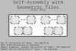 Self-Assembly with Geometric Tiles ICALP 2012 Bin FuUniversity of Texas – Pan American Matt PatitzUniversity of Arkansas Robert Schweller (Speaker)University