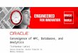 1 Copyright © 2012 Oracle and/or its affiliates. All rights reserved. Convergence of HPC, Databases, and Analytics Tirthankar Lahiri Senior Director, Oracle