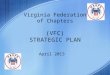 Virginia Federation of Chapters (VFC) STRATEGIC PLAN April 2013