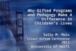Why Gifted Programs and Pedagogy Make A Difference in Childrens Lives Sally M. Reis Israel Gifted Conference 2011 University of Haifi Sally M. Reis Israel