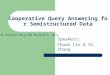 Cooperative Query Answering for Semistructured Data Speakers: Chuan Lin & Xi Zhang By Michael Barg and Raymond K. Wong