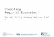 Promoting Regional Economies Virtual Policy Academy Webinar 2 of 3