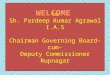 To Sh. Pardeep Kumar Agrawal I.A.S Chairman Governing Board-cum- Deputy Commissioner Rupnagar
