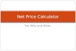Net Price Calculator The Why and What. Dilemma Colleges thought they were dealing with a compliance issue, but what they are really dealing with is the