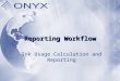 ONYX® Software for Superior Printing Workflow Authorized Use Only – All Rights Reserved Reporting Workflow Ink Usage Calculation and Reporting