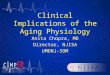 Clinical Implications of the Aging Physiology Anita Chopra, MD Director, NJISA UMDNJ-SOM