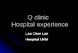 Q clinic Hospital experience Lau Chee Lan Hospital UKM