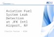 Aviation Fuel System Leak Detection at JFK Intl Airport, NY Charlie Fenton - HCNA