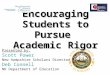 Encouraging Students to Pursue Academic Rigor Presented by: Scott Power New Hampshire Scholars Director Deb Connell NH Department of Education