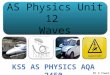 AS Physics Unit 12 Waves AS Physics Unit 12 Waves Mr D Powell