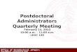 Office of Postdoctoral Affairs postdocs.stanford.edu February 14, 2013 10:00 a.m. – 11:00 a.m. LKSC 130 Postdoctoral Administrators Quarterly Meeting