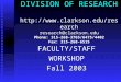 DIVISION OF RESEARCH  research@clarkson.edu Phone: 315-268-3765/6475/4402 Fax: 315-268-6515 FACULTY/STAFF WORKSHOP Fall