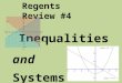 Regents Review #4 Inequalities and Systems. Simple Inequalities 1)Solve inequalities like you would solve an equation (use inverse operations and properties