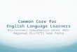 Common Core for English Language Learners Mid-Continent Comprehensive Center (MC3) Regional ELL/CCSS Task Force 1