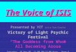 The Voice of ISIS Presented by YIT (a.k.a Tom Gustin) Victory of Light Psychic Festival “The Goddess from Whom All Becoming Arose” Saturday, 19 Nov 05,