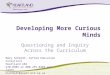 Developing More Curious Minds Questioning and Inquiry Across the Curriculum Mary Schmidt, Gifted Education Consultant Heartland AEA 270.0405 or 800.255.0405