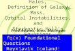 Long Term Future of Halos, Definition of Galaxy Mass, Orbital Instabilities, and Stochastic Hill’s Equations Fred Adams, Univ. Michigan fq(x) Foundational