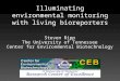 Illuminating environmental monitoring with living bioreporters Steven Ripp The University of Tennessee Center for Environmental Biotechnology