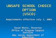 UNSAFE SCHOOL CHOICE OPTION (USCO) Requirements effective July 1, 2003 Susan Martz, Director Office of Program Support Services New Jersey Department of
