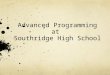 Advanced Programming at Southridge High School. Overview Competitive Colleges & Universities Honors Advanced Placement (AP) / International Baccalaureate