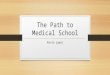 The Path to Medical School Kevin Lopez. My Path Judson University alumnus 2014 Pritzker School of Medicine Experience in Research Scholar Summer 2013
