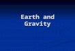 Earth and Gravity. Questions What keeps the planets in orbit around the sun? What keeps the planets in orbit around the sun? What prevents them from flying