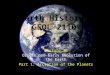 Earth History GEOL 2110 Lecture 10 Origin and Early Evolution of the Earth Part 1: Accretion of the Planets