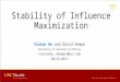 Stability of Influence Maximization Xinran He and David Kempe University of Southern California {xinranhe, dkempe}@usc.edu 08/26/2014