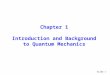 Slide 1 Chapter 1 Introduction and Background to Quantum Mechanics