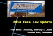 2014 Case Law Update Fred Baker, Attorney, Wimberly & Lawson Patrick Ruth, Moderator