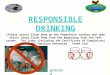 RESPONSIBLE DRINKING proceed Pl (Please select Slide Show on the PowerPoint toolbar and then Select Start Slide Show From the Beginning from the left corner