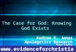 The Case for God: Knowing God Exists Kedron E. Jones Apologetics Research Society 