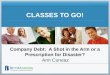 CLASSES TO GO! Company Debt: A Shot in the Arm or a Prescription for Disaster? Ann Cuneaz
