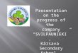 Presentation on the progress of the company “SVILPAUNIEKI”, Kārsava Secondary School, Latvia