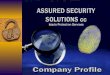 Assured Security Solutions Company Profile. COMPANY BACKGROUND