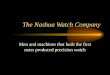 The Nashua Watch Company Men and machines that built the first mass produced precision watch