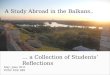 A Study Abroad in the Balkans.. … a Collection of Students’ Reflections May- June 2011 POSC 459/ 489