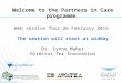 Welcome to the Partners in Care programme Web session four 26 February 2015 The session will start at midday Dr. Lynne Maher Director for Innovation @LynneMaher1