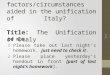 Aim: What factors/circumstances aided in the unification of Italy? Title: The Unification of Italy Do Now: 1.Please take out last night’s homework, just