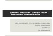 Dialogic Teaching: Transforming Classroom Communication Alina Reznitskaya, Joe Oyler, Monica Glina, Alexandra Major Montclair State University Ian Wilkinson
