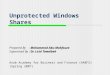 Unprotected Windows Shares Mohammad Abu-Mahfouze Prepared By : Mohammad Abu-Mahfouze Dr. Lo ’ ai Tawalbeh Supervised By : Dr. Lo ’ ai Tawalbeh Arab Academy