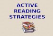 ACTIVE READING STRATEGIES. GOOD READERS THINK WHILE THEY READ