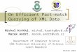 On Efficient Part-match Querying of XML Data DATESO 2004 Michal Krátký, michal.kratky@vsb.cz Marek Andrt, marek.andrt@vsb.cz Department of Computer Science