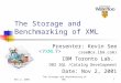 Nov 2, 2001The Storage and Benchmarking of XML1 Presenter: Kevin See (see@ca.ibm.com) IBM Toronto Lab. DB2 SQL /Catalog Development Date: Nov 2, 2001