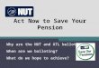 Act Now to Save Your Pension Why are the NUT and ATL balloting? When are we balloting? What do we hope to achieve?