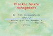 Plastic Waste Management Dr. A.B. Harapanahalli DIRECTOR Ministry of Environment & Forests Regional Office