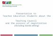 Presentation to Teacher Education Students about the Teaching Council and the process of registration (including Garda vetting)