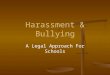 Harassment & Bullying A Legal Approach For Schools