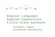 Regular Languages Regular Expressions Finite-State Automata Torbjörn Lager, Stockholm University